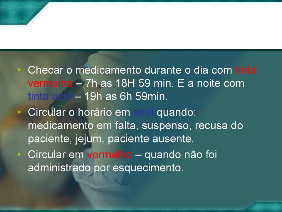 Circular o horário em azul quando: medicamento em falta, suspenso,