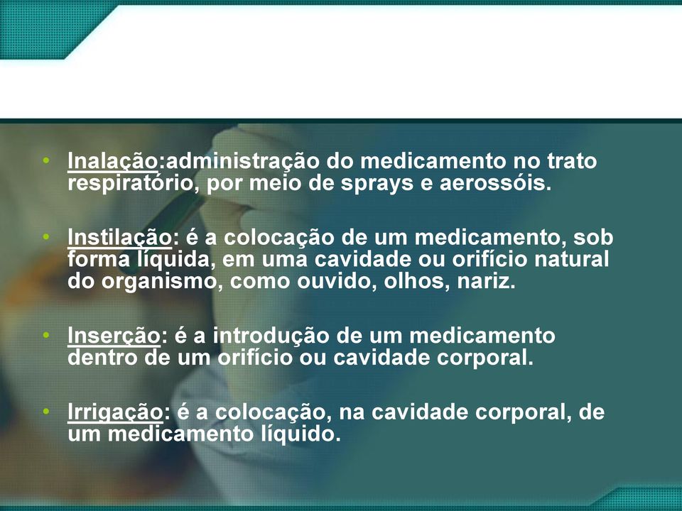 natural do organismo, como ouvido, olhos, nariz.