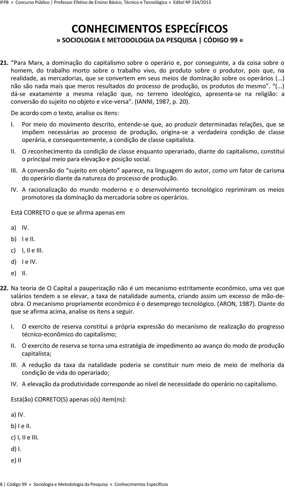 mercadorias, que se convertem em seus meios de dominação sobre os operários (.