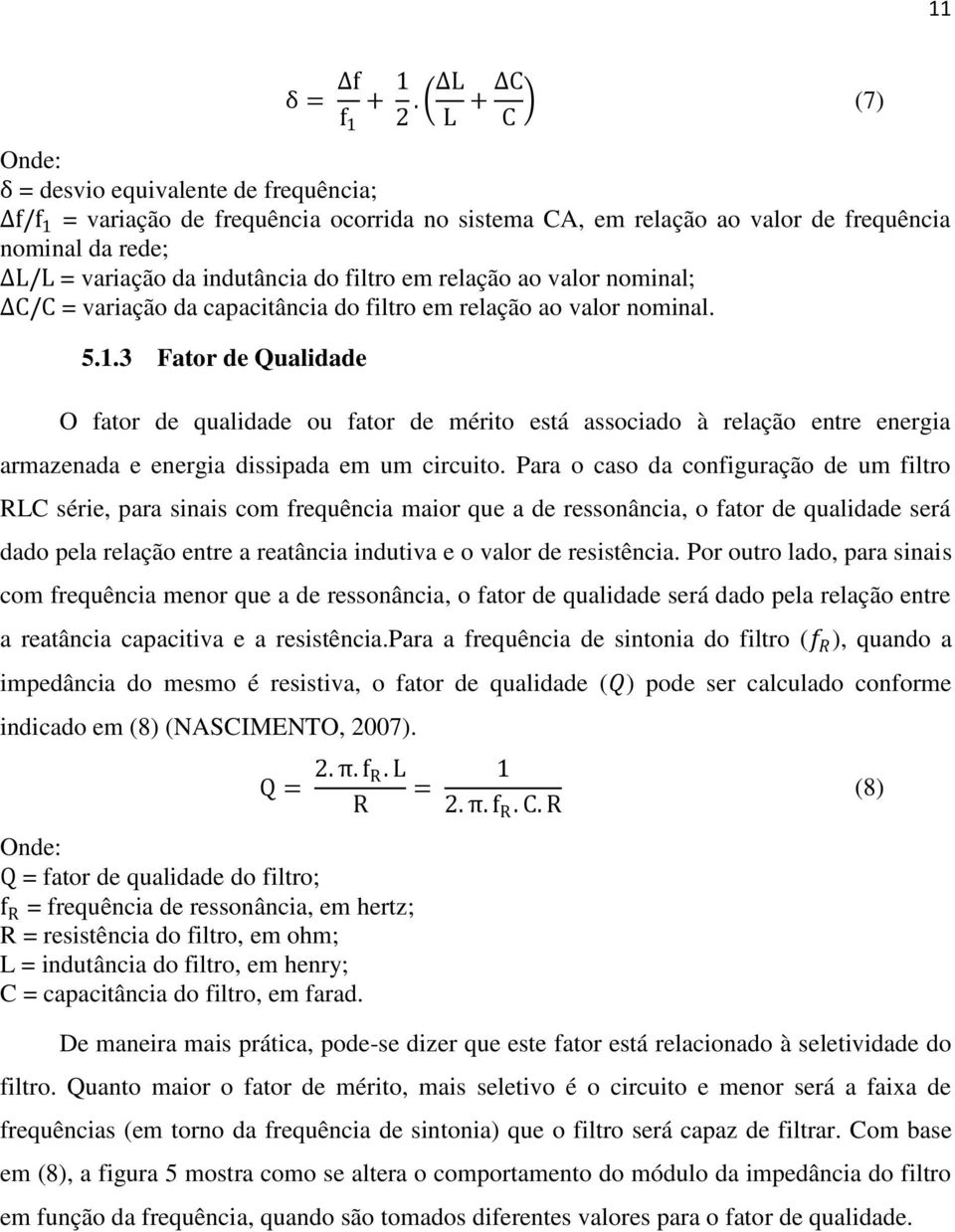 em relação ao valor nominal; C/C = variação da capacitância do filtro em relação ao valor nominal. 5.1.