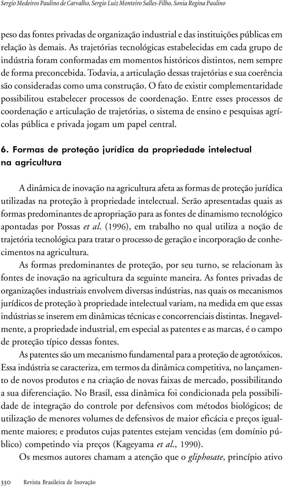 coerência são consideradas como uma construção O fato de existir complementaridade possibilitou estabelecer processos de coordenação Entre esses processos de coordenação e articulação de trajetórias,