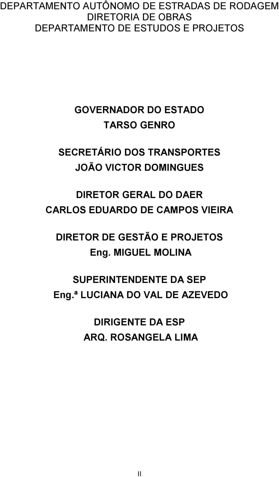 DIRETOR GERAL DO DAER CARLOS EDUARDO DE CAMPOS VIEIRA DIRETOR DE GESTÃO E PROJETOS Eng.