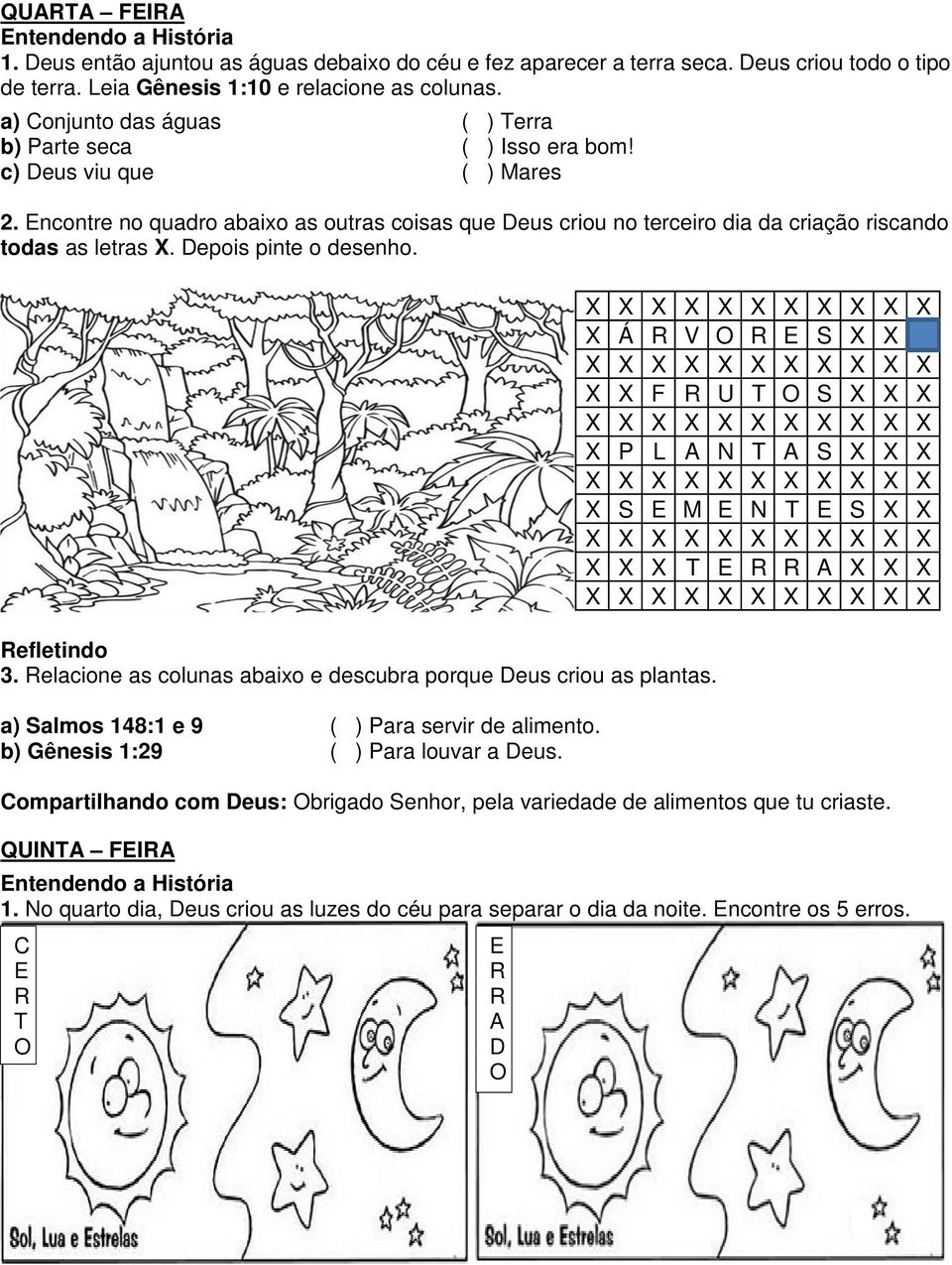 Encontre no quadro abaixo as outras coisas que Deus criou no terceiro dia da criação riscando todas as letras X. Depois pinte o desenho. efletindo 3.