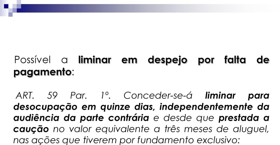 da audiência da parte contrária e desde que prestada a caução no valor