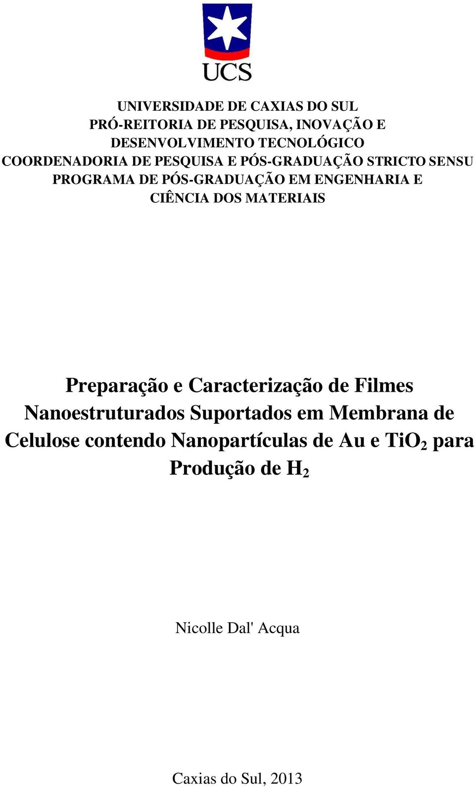 CIÊNCIA DOS MATERIAIS Preparação e Caracterização de Filmes Nanoestruturados Suportados em Membrana