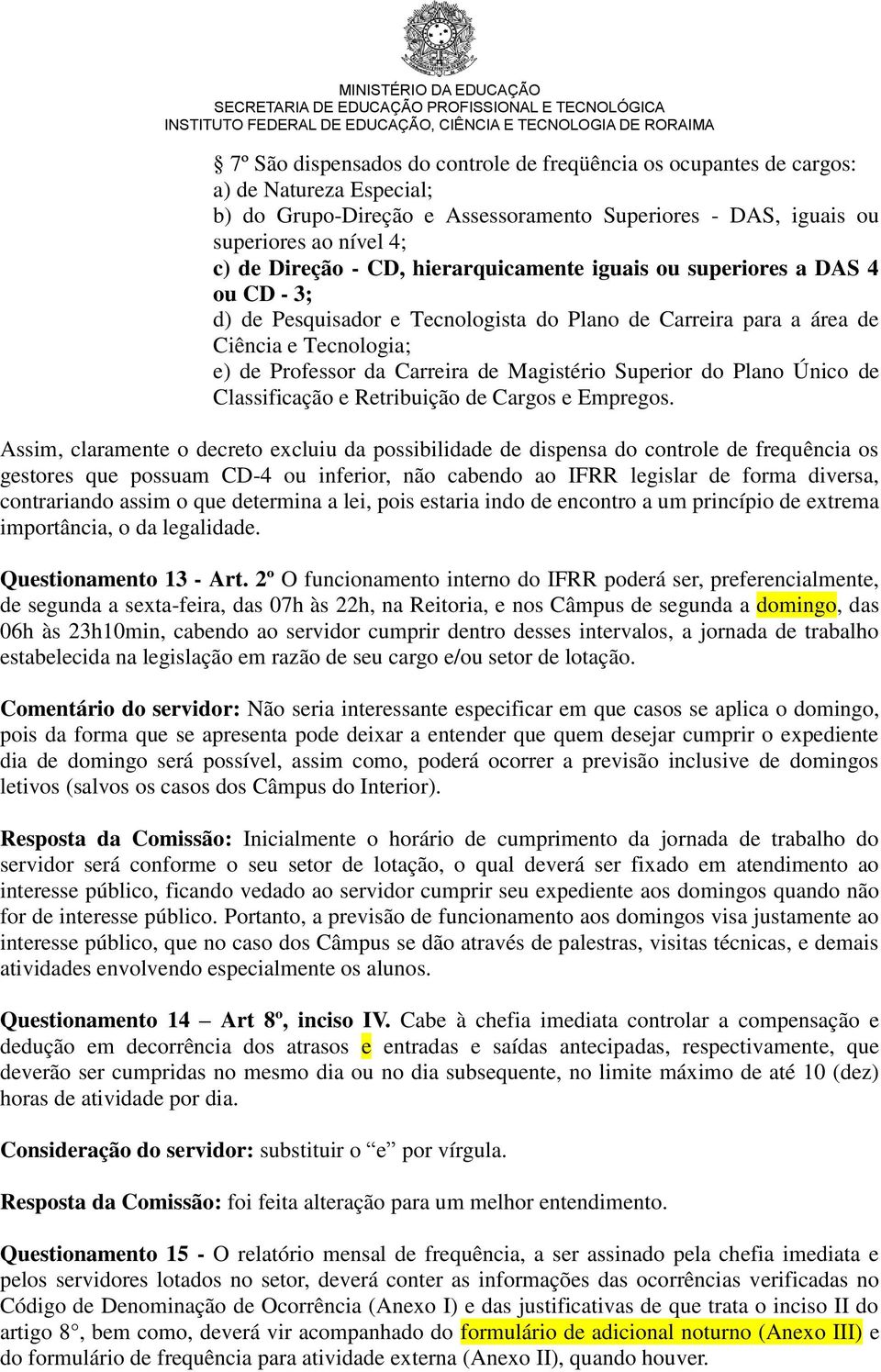 Superior do Plano Único de Classificação e Retribuição de Cargos e Empregos.