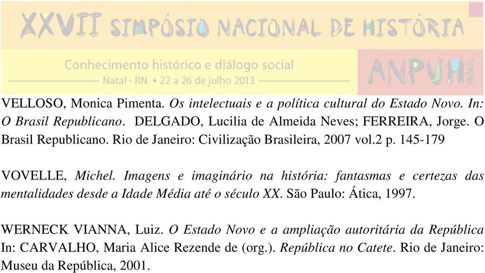 145-179 VOVELLE, Michel. Imagens e imaginário na história: fantasmas e certezas das mentalidades desde a Idade Média até o século XX.