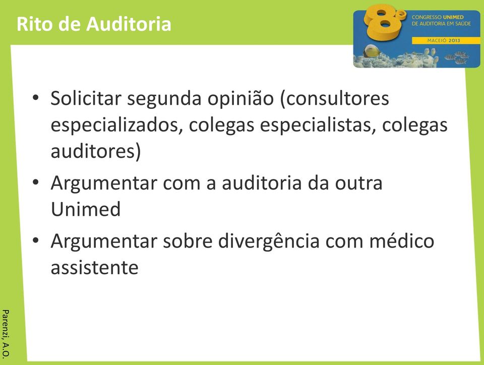 colegas auditores) Argumentar com a auditoria da