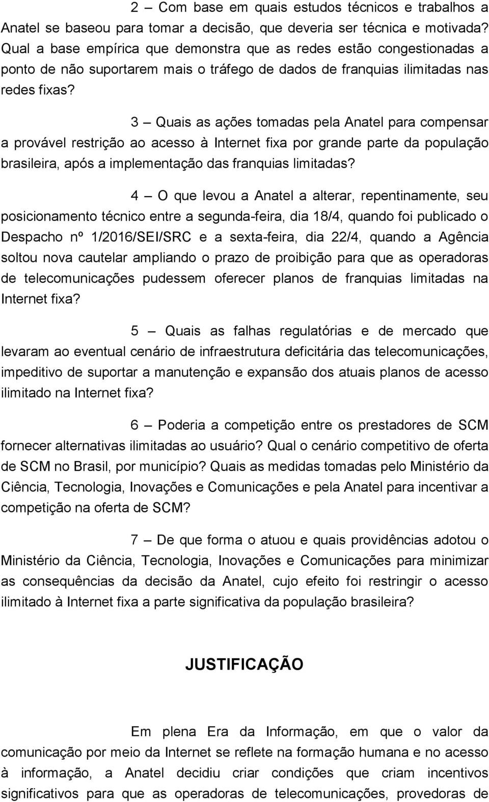 3 Quais as ações tomadas pela Anatel para compensar a provável restrição ao acesso à Internet fixa por grande parte da população brasileira, após a implementação das franquias limitadas?