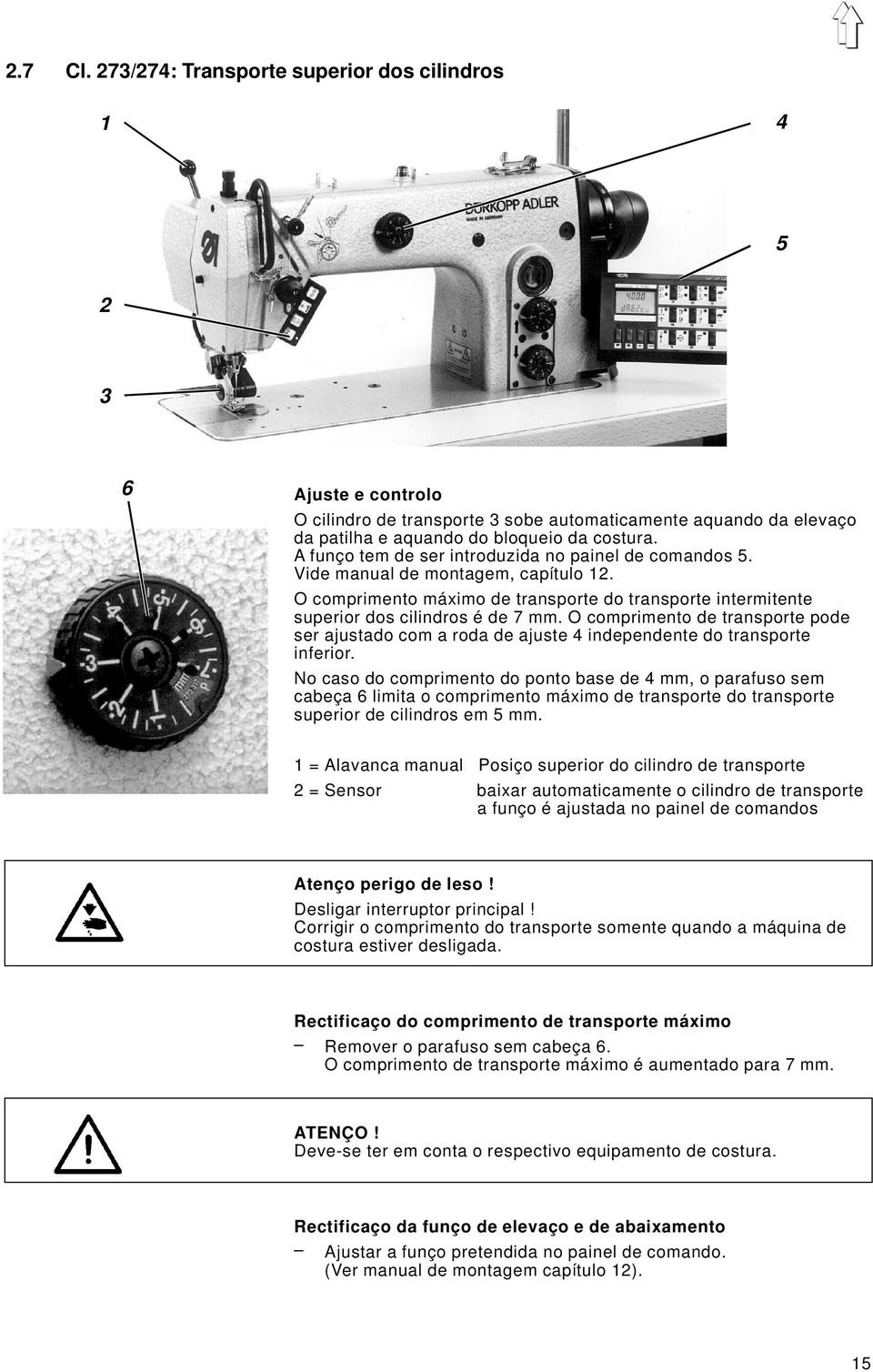 O comprimento de transporte pode ser ajustado com a roda de ajuste 4 independente do transporte inferior.