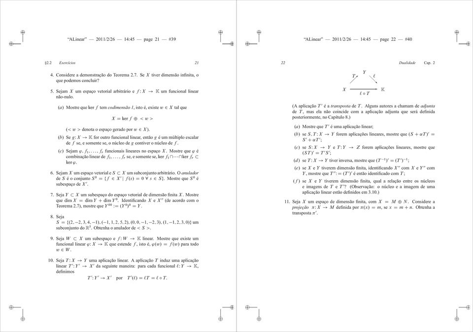 a/ Mostreque Öf temcodimensão1,istoé,existe w 2 X talque X D Öf < w > (< w >denotaoespaçogeradopor w 2 X)..b/ Se gw X!