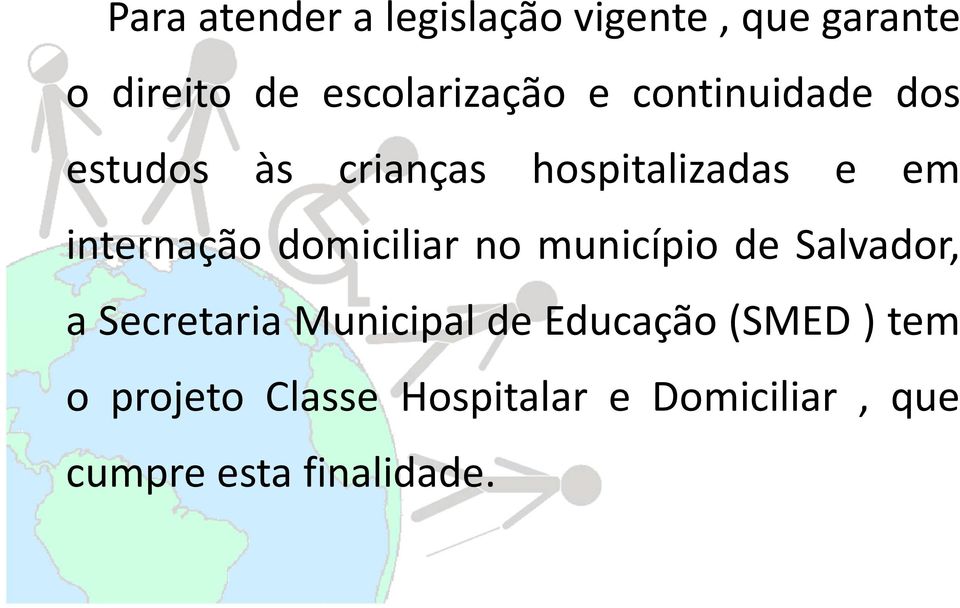 domiciliar no município de Salvador, a Secretaria Municipal de Educação