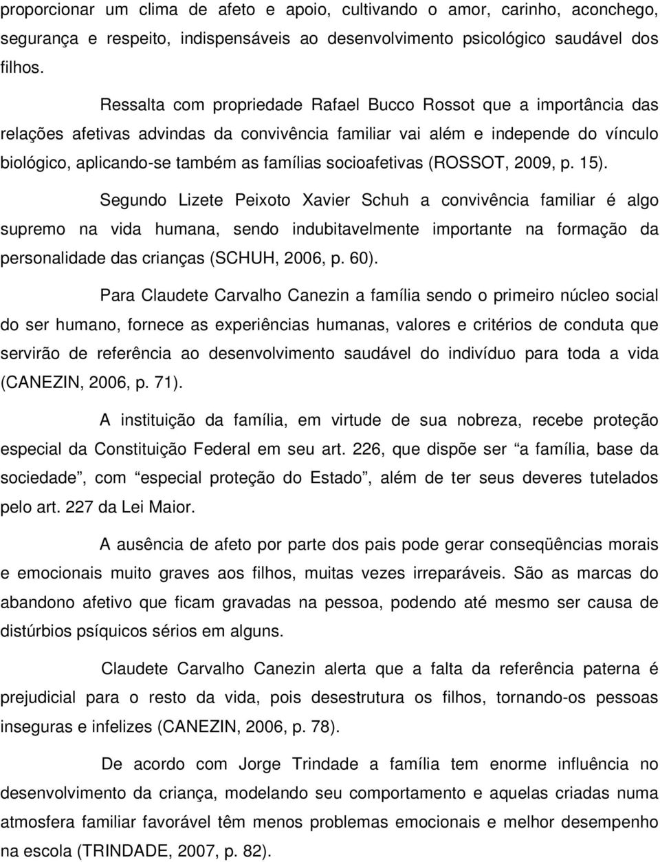 socioafetivas (ROSSOT, 2009, p. 15).