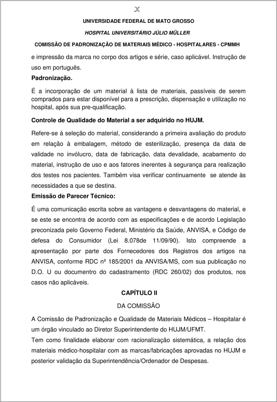 Controle de Qualidade do Material a ser adquirido no HUJM.