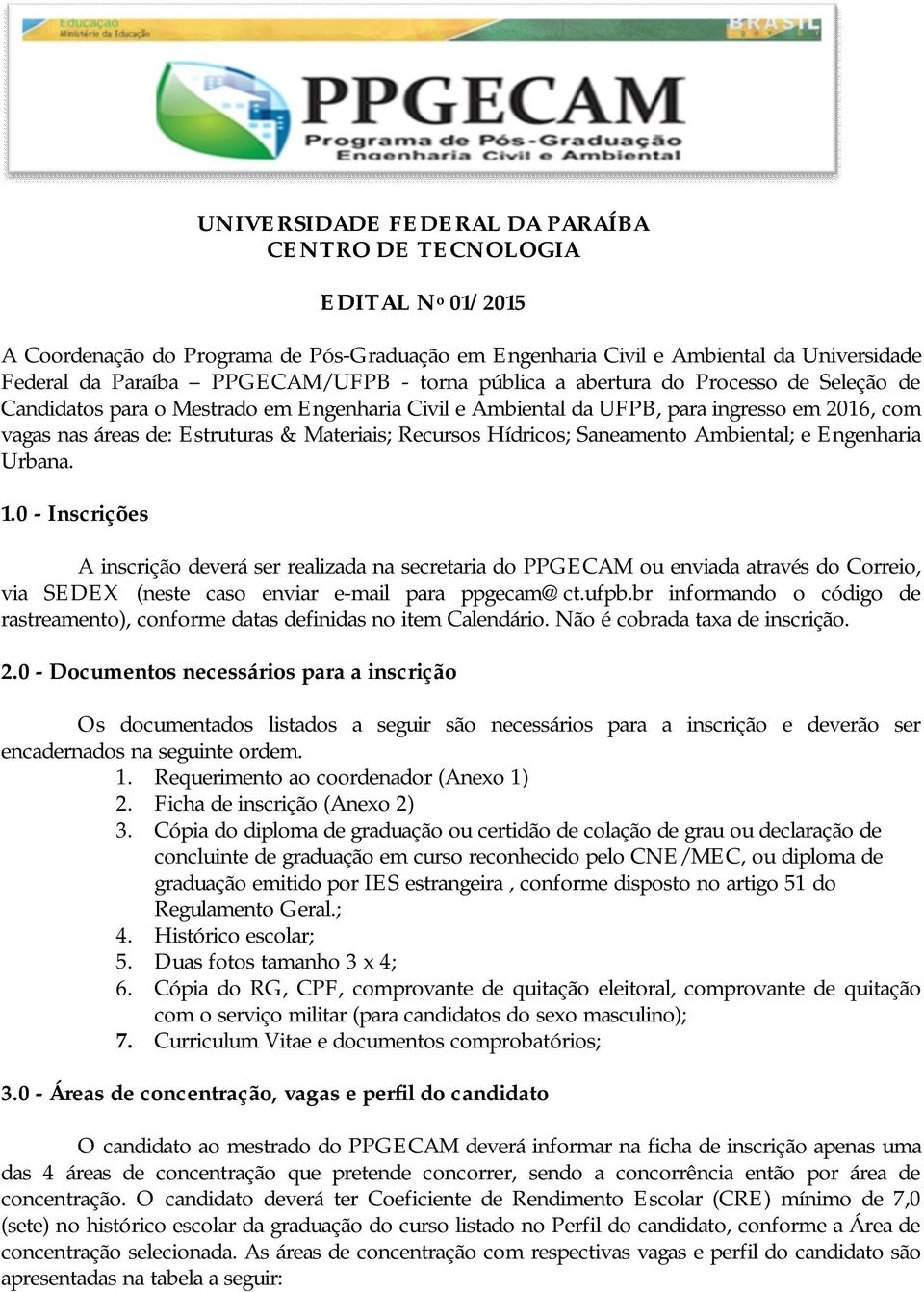 Hídricos; Saneamento Ambiental; e Engenharia Urbana. 1.