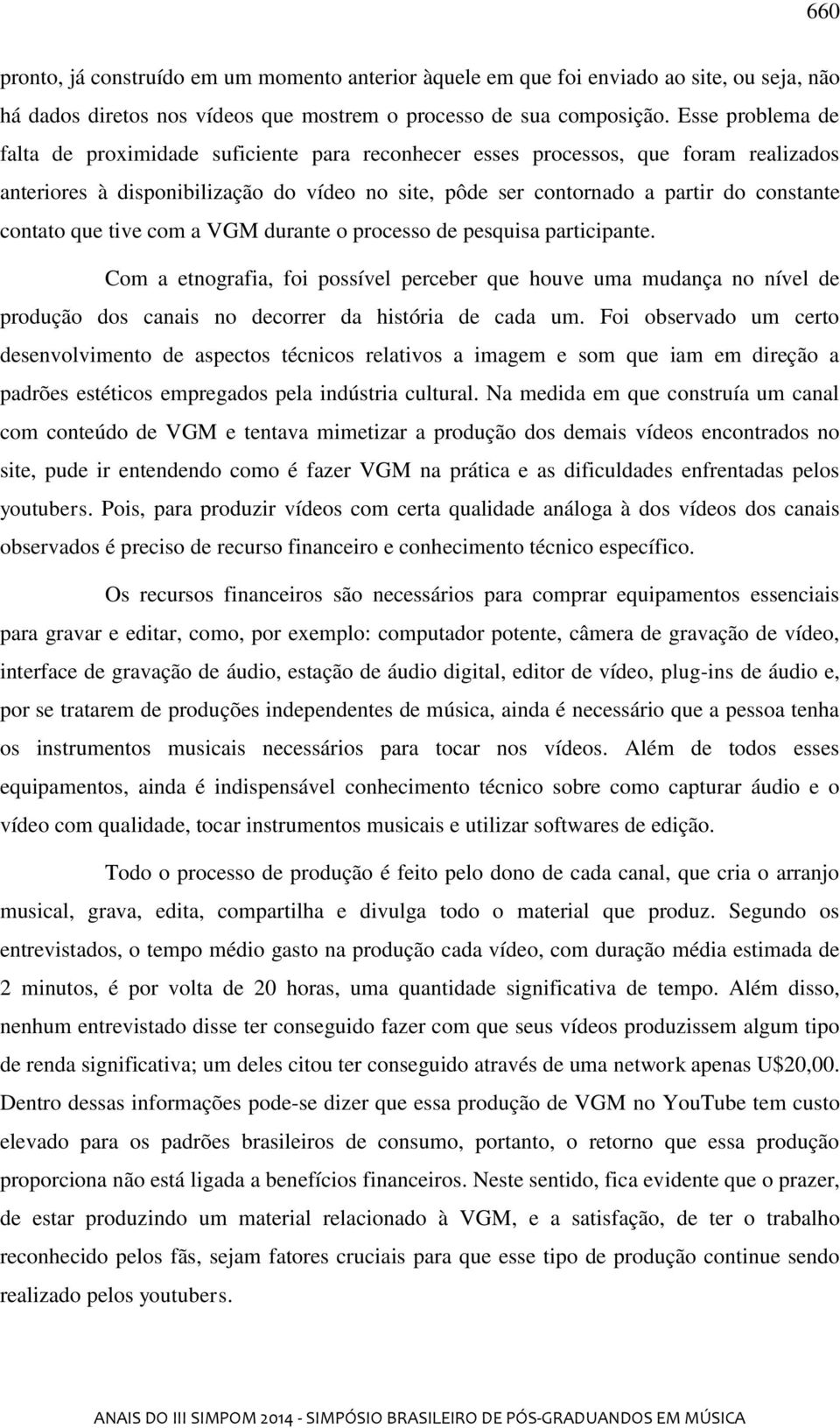 contato que tive com a VGM durante o processo de pesquisa participante.