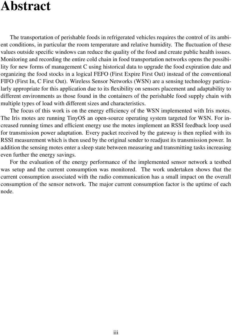 Monitoring and recording the entire cold chain in food transportation networks opens the possibility for new forms of management C using historical data to upgrade the food expiration date and