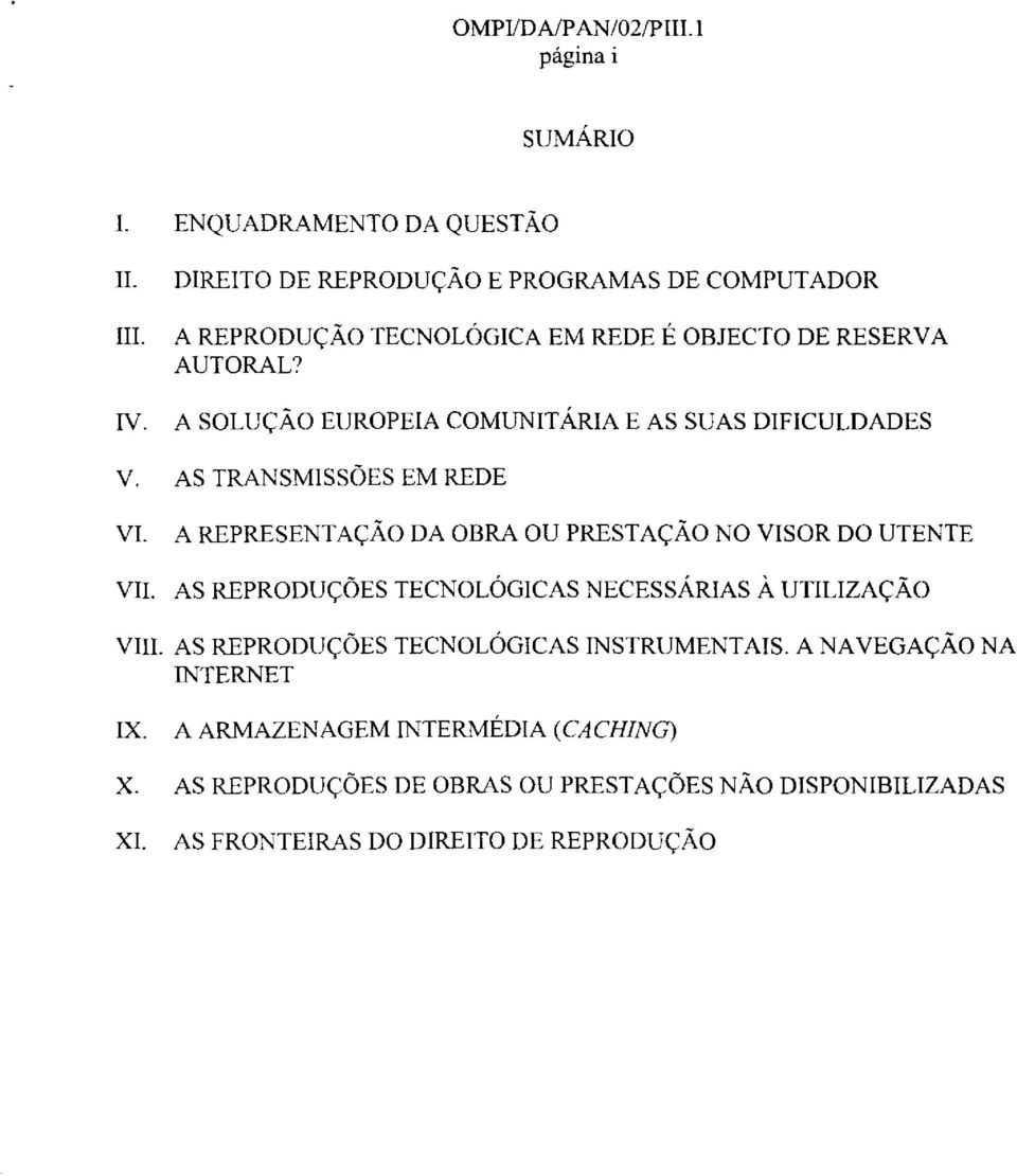 SUAS DIFICULDADES V. AS TRANSMISSOES EM REDE VI. VII.