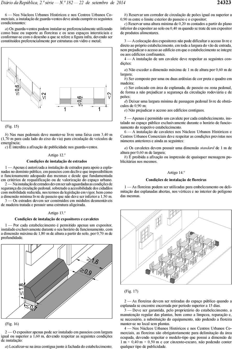 -ventos podem instalar -se preferencialmente utilizando como base ou suporte as floreiras e os seus espaços intersticiais e conformar -se com o desenho a que se refere a figura infra, devendo ser