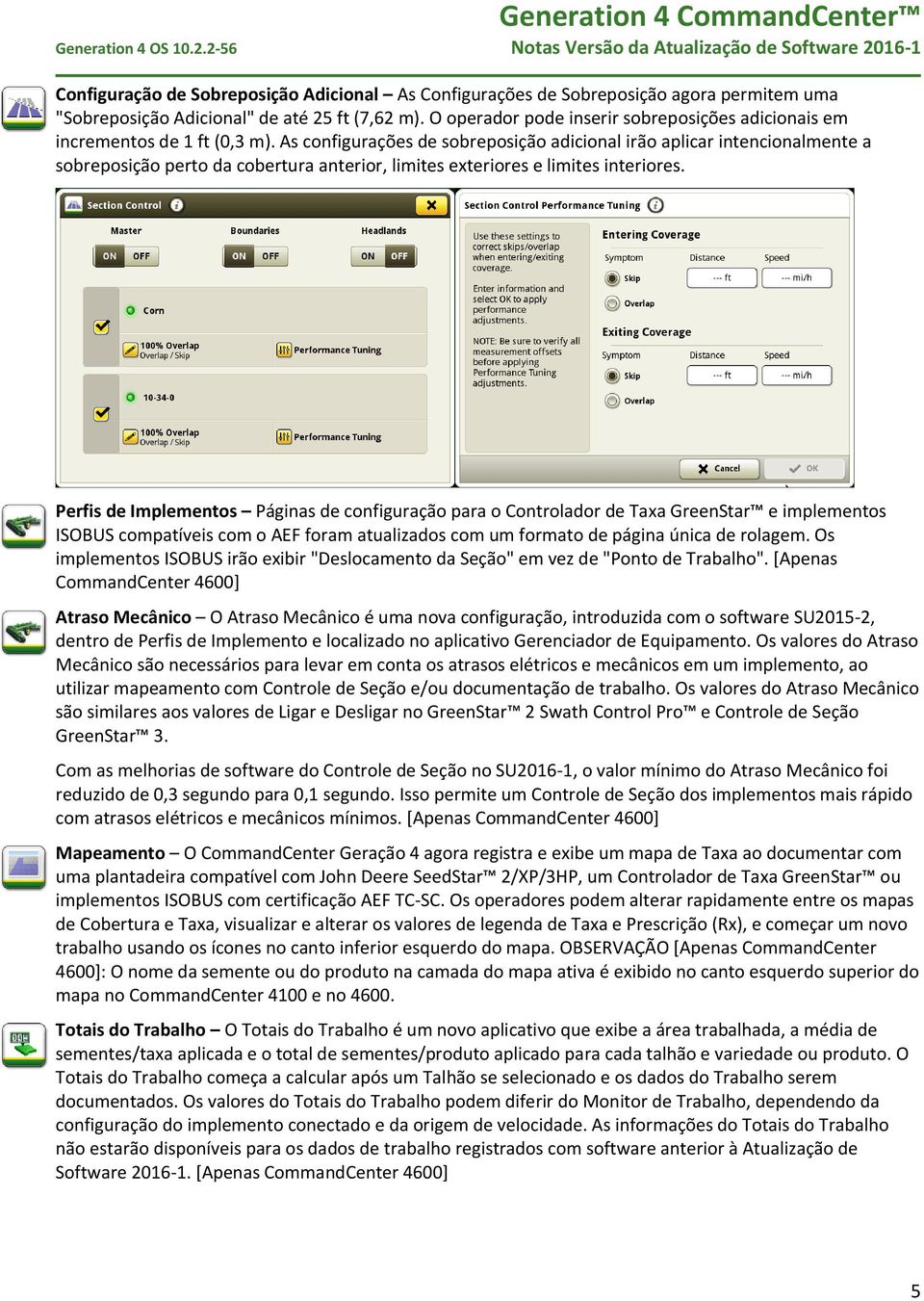 As configurações de sobreposição adicional irão aplicar intencionalmente a sobreposição perto da cobertura anterior, limites exteriores e limites interiores.