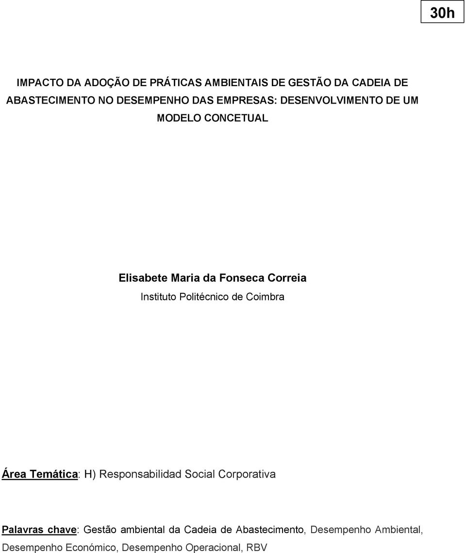 Politécnico de Coimbra Área Temática: H) Responsabilidad Social Corporativa Palavras chave: Gestão