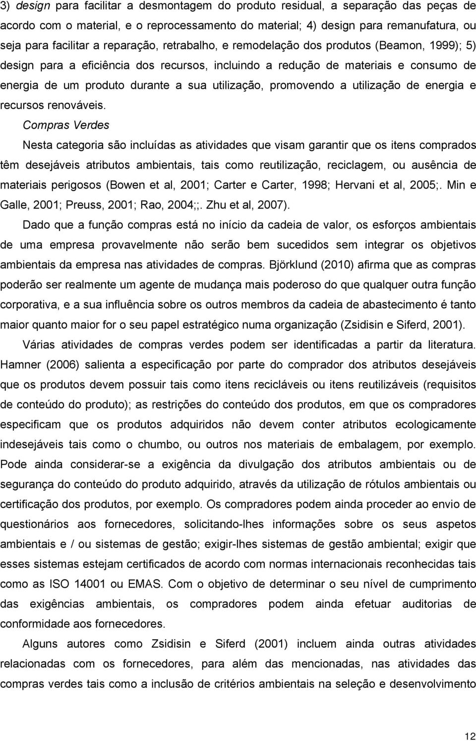 utilização, promovendo a utilização de energia e recursos renováveis.