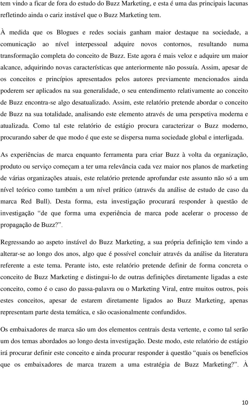 Este agora é mais veloz e adquire um maior alcance, adquirindo novas características que anteriormente não possuía.