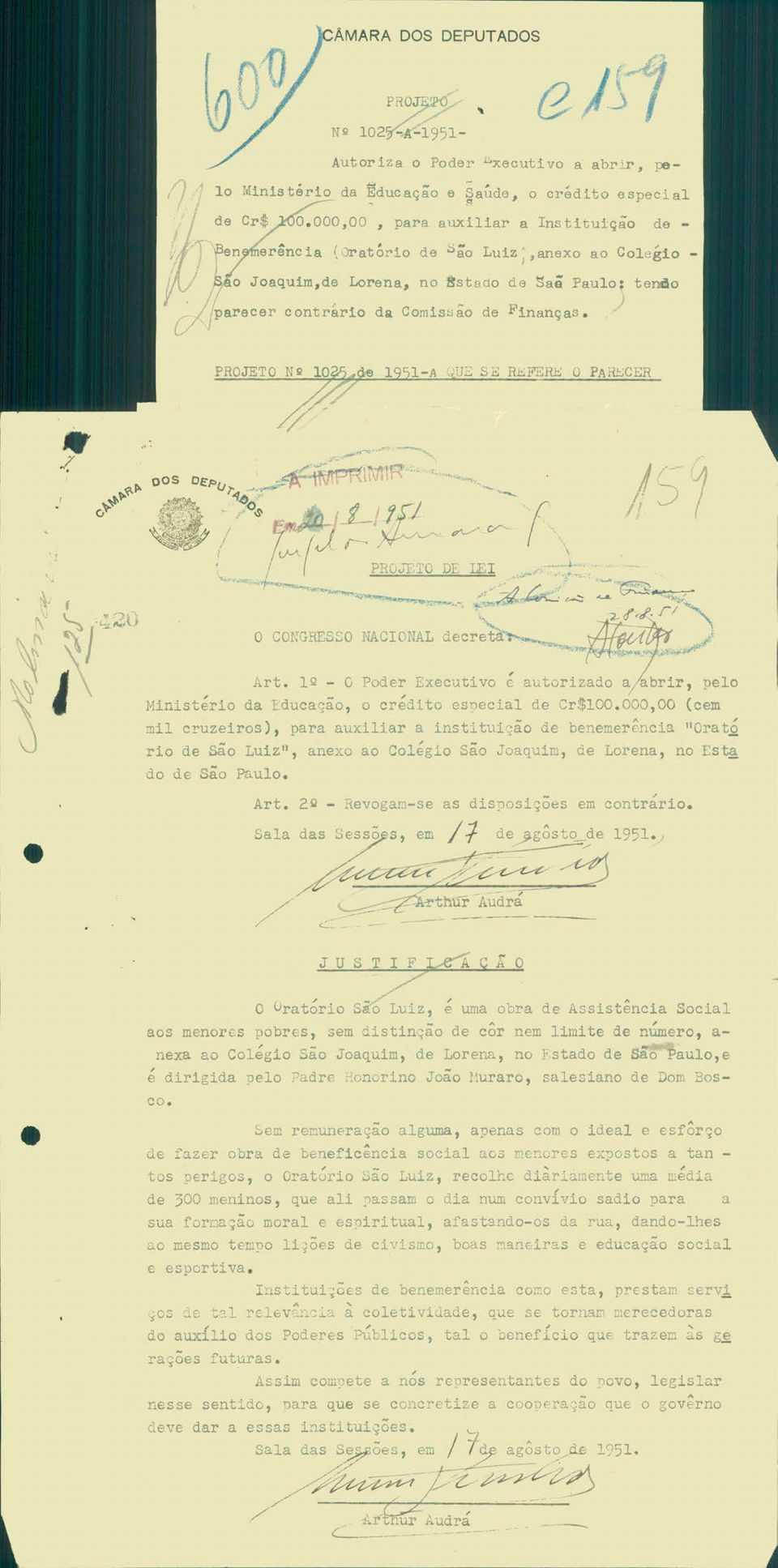 PROJETO UE SE Rb;FEIlli O PARJ::;CER... DOS I PROJETO DE LEI '0.. r \ O CORGRESSO NACIONAL Art. lq O Poder Executivo e autorizado a abrir pelo Ministério da Educação o crédito especial de Cr$lOO.