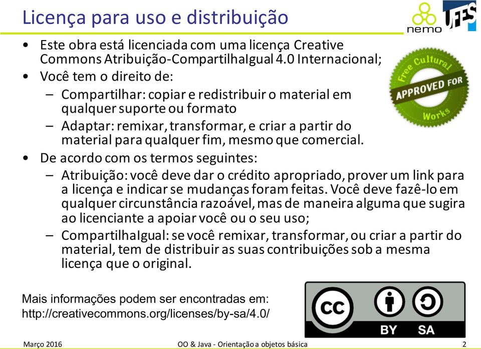 mesmo que comercial. De acordo com os termos seguintes: Atribuição: você deve dar o crédito apropriado, prover um link para a licença e indicar se mudanças foram feitas.