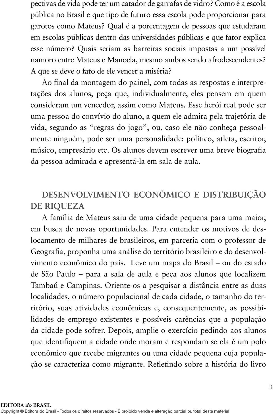 Quais seriam as barreiras sociais impostas a um possível namoro entre Mateus e Manoela, mesmo ambos sendo afrodescendentes? A que se deve o fato de ele vencer a miséria?