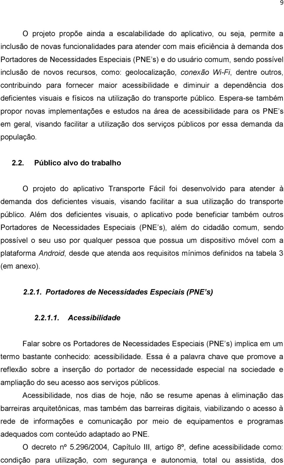 deficientes visuais e físicos na utilização do transporte público.