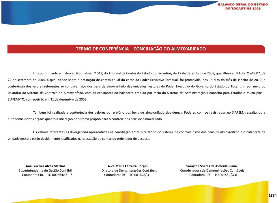 referentes ao controle físico dos bens de almoxarifado das unidades gestoras do Poder Executivo do Governo do Estado do Tocantins, por meio do Relatório do Sistema de Controle do Almoxarifado, com os