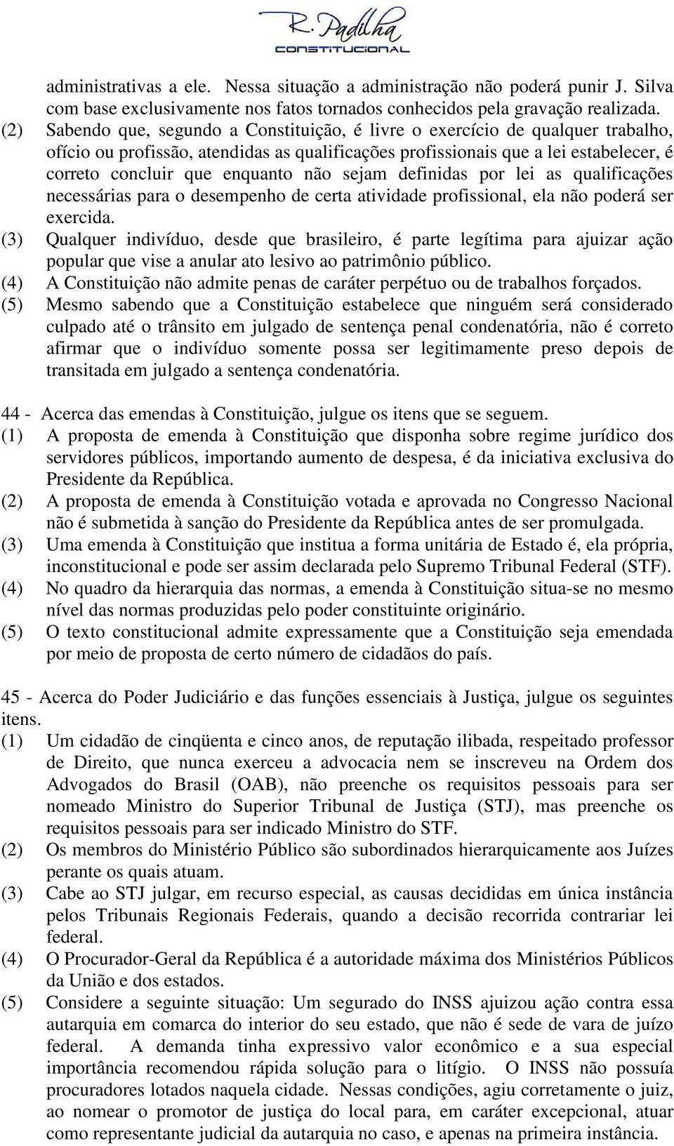 não sejam definidas por lei as qualificações necessárias para o desempenho de certa atividade profissional, ela não poderá ser exercida.