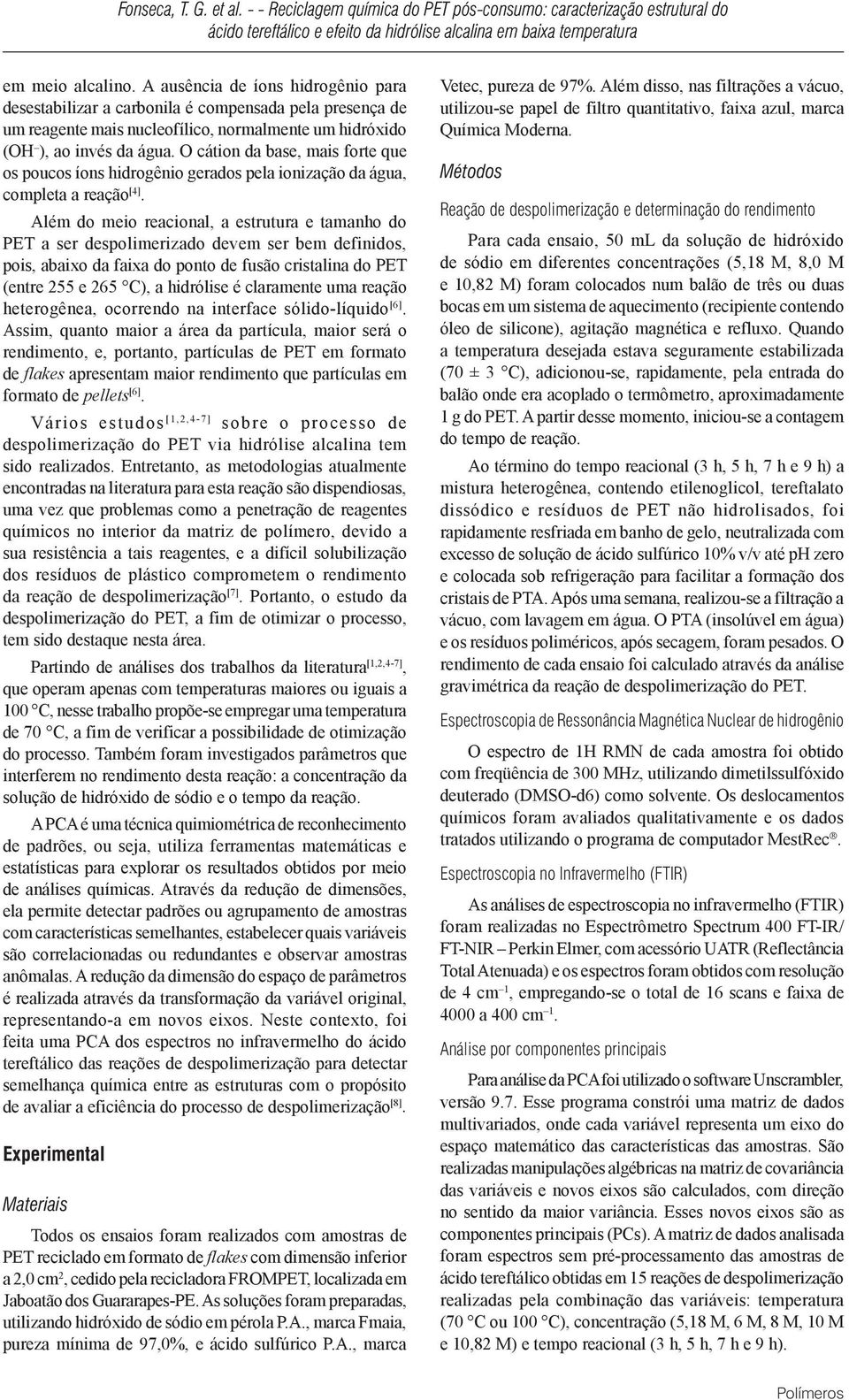 O cátion da base, mais forte que os poucos íons hidrogênio gerados pela ionização da água, completa a reação [4].