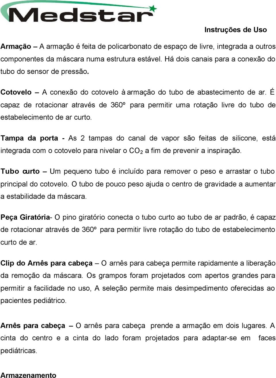 Tampa da porta - As 2 tampas do canal de vapor são feitas de silicone, está integrada com o cotovelo para nivelar o CO 2 a fim de prevenir a inspiração.