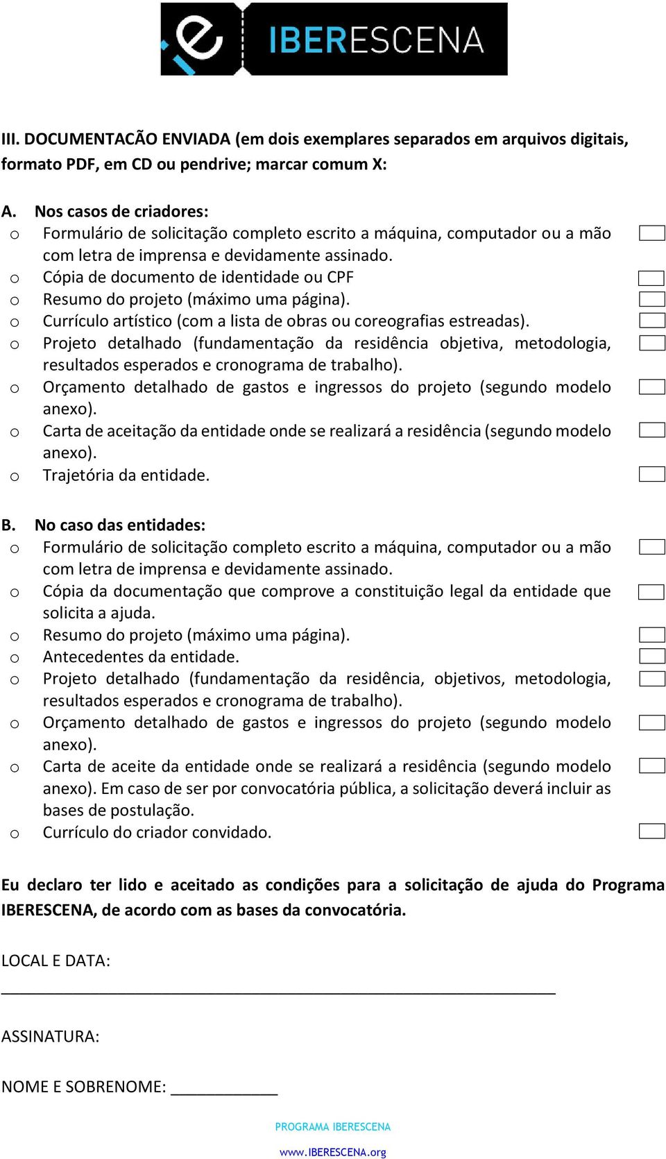 o Cópia de documento de identidade ou CPF o Resumo do projeto (máximo uma página). o Currículo artístico (com a lista de obras ou coreografias estreadas).