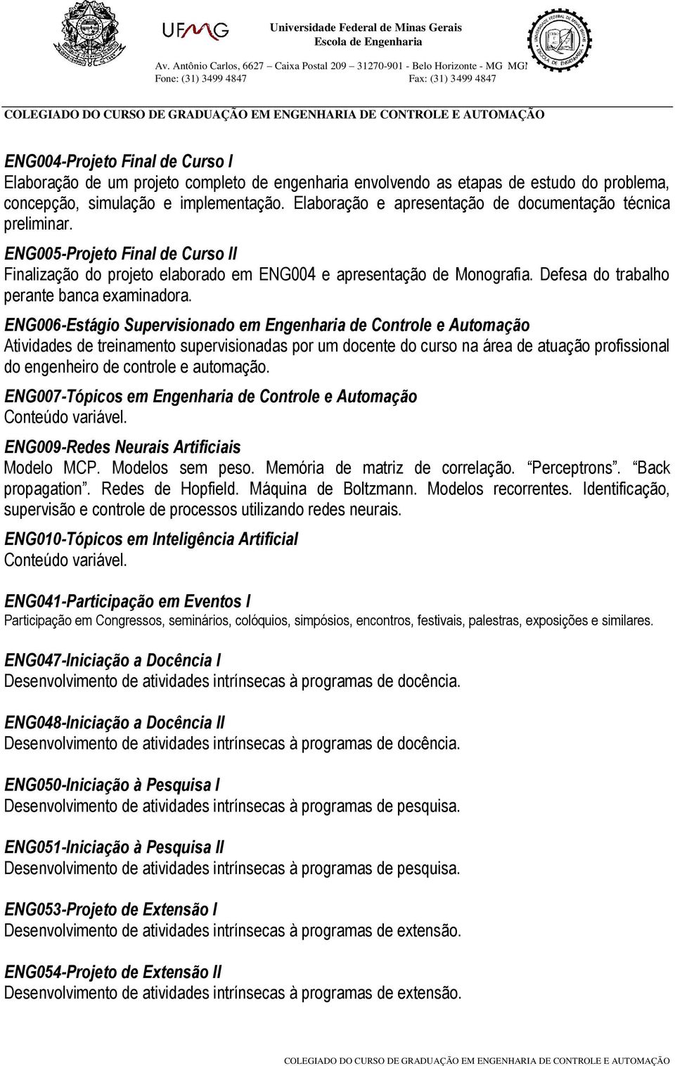 Defesa do trabalho perante banca examinadora.