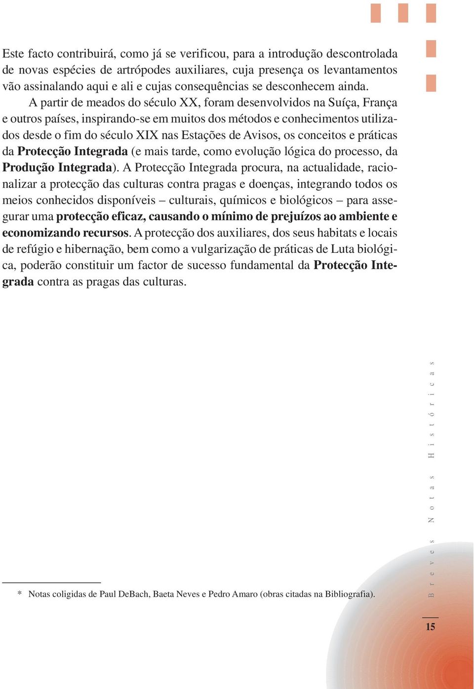 A partir de meados do século XX, foram desenvolvidos na Suíça, França e outros países, inspirando-se em muitos dos métodos e conhecimentos utilizados desde o fim do século XIX nas Estações de Avisos,