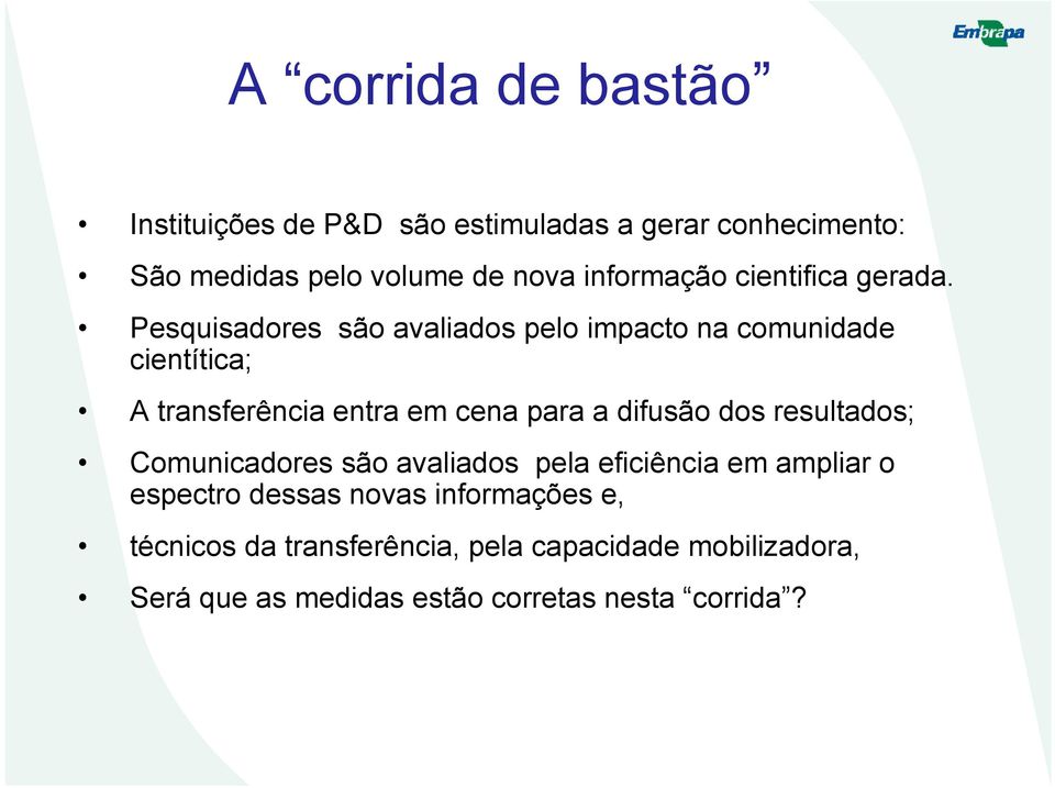 Pesquisadores são avaliados pelo impacto na comunidade cientítica; A transferência entra em cena para a difusão dos