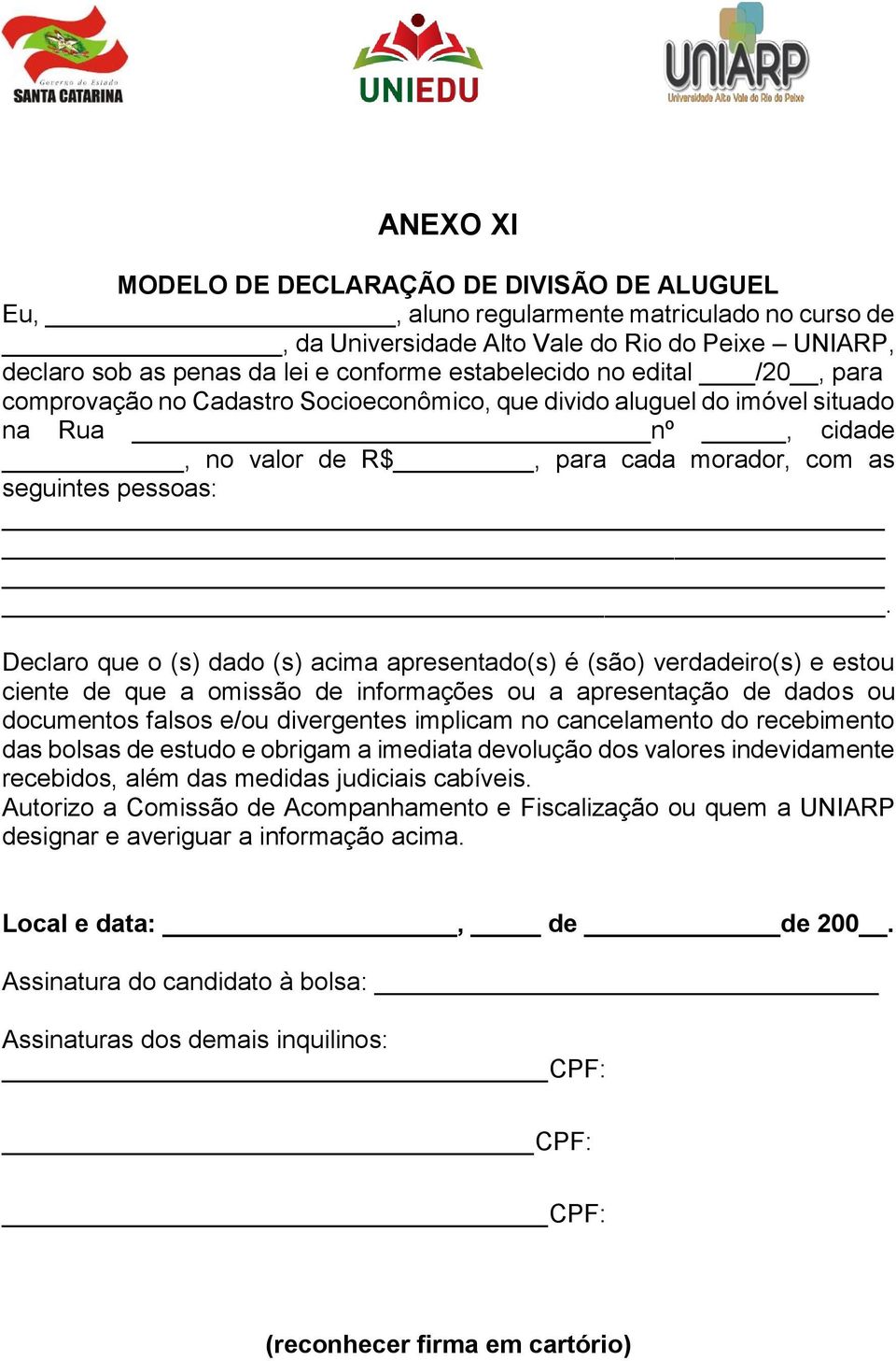 Declaro que o (s) dado (s) acima apresentado(s) é (são) verdadeiro(s) e estou ciente de que a omissão de informações ou a apresentação de dados ou documentos falsos e/ou divergentes implicam no