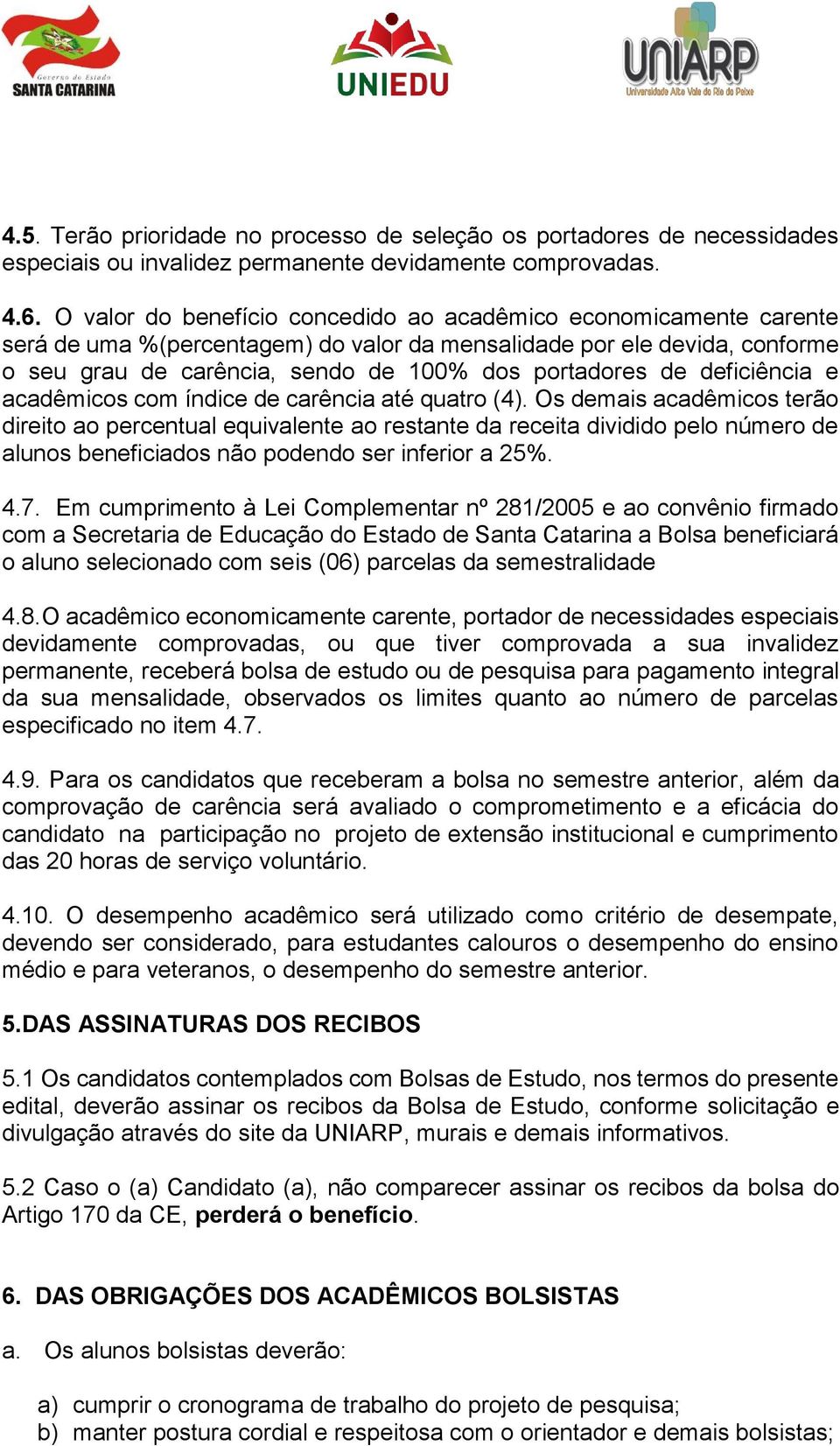 deficiência e acadêmicos com índice de carência até quatro (4).