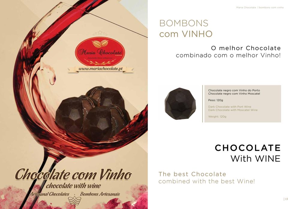 Chocolate negro com Vinho do Porto Chocolate negro com Vinho Moscatel Peso: 120g