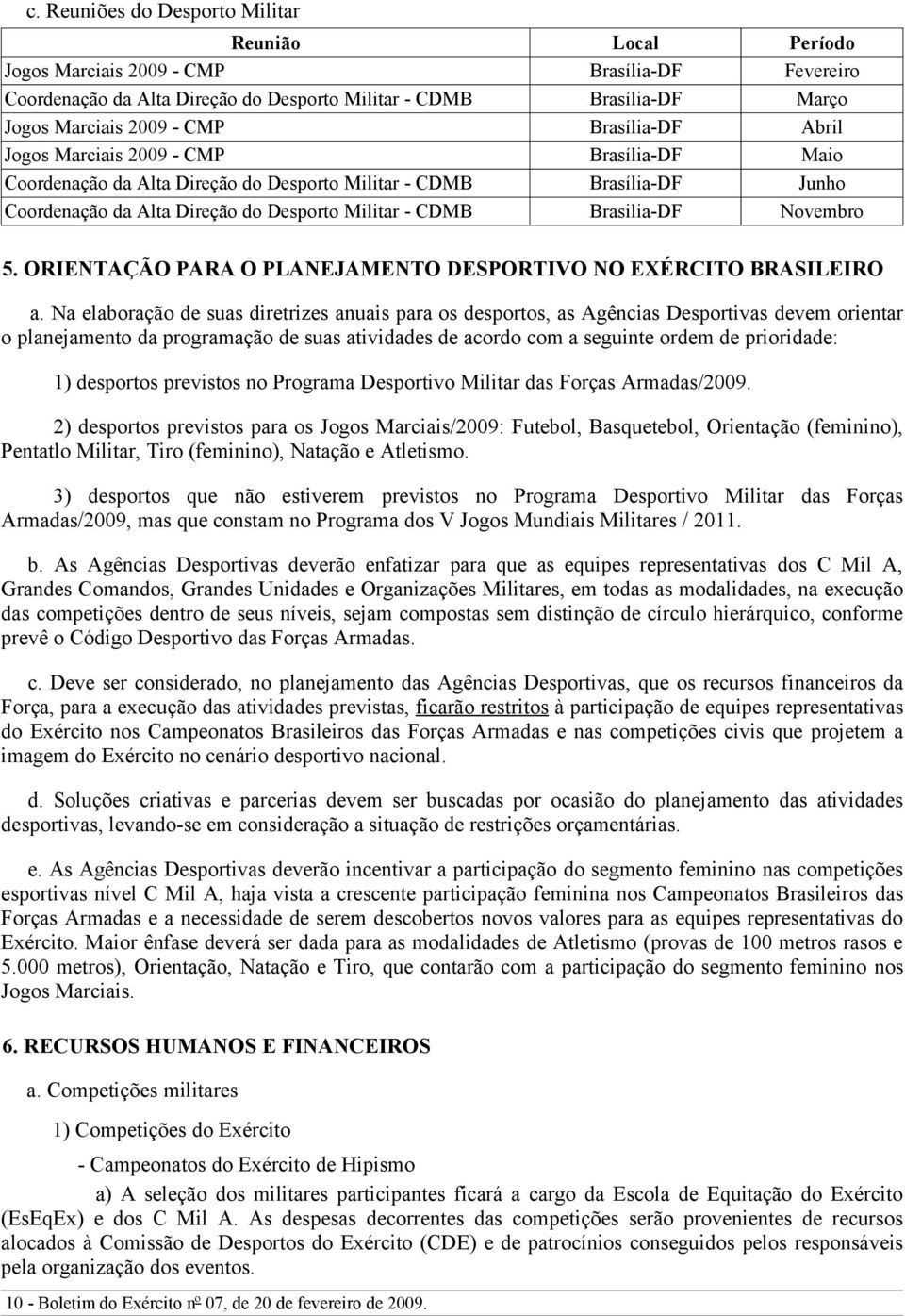 Brasilia-DF Novembro 5. ORIENTAÇÃO PARA O PLANEJAMENTO DESPORTIVO NO EXÉRCITO BRASILEIRO a.