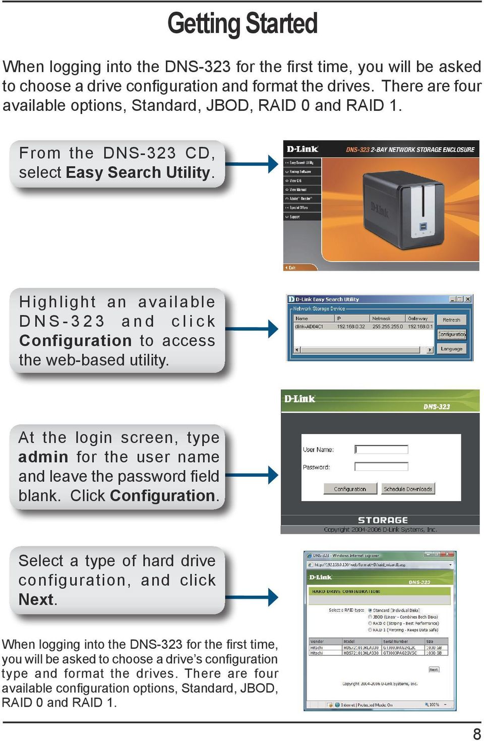 Highlight an available D N S - 3 2 3 a n d c l i c k Configuration to access the web-based utility. At the login screen, type admin for the user name and leave the password field blank.