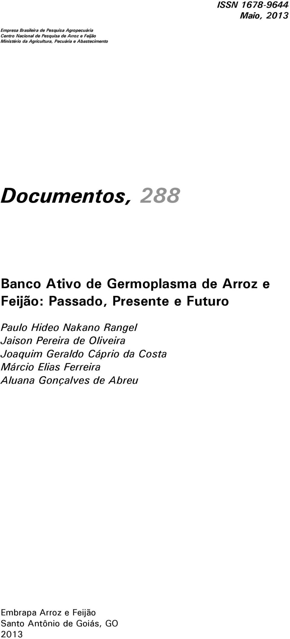 e Feijão: Passado, Presente e Futuro Paulo Hideo Nakano Rangel Jaison Pereira de Oliveira Joaquim Geraldo