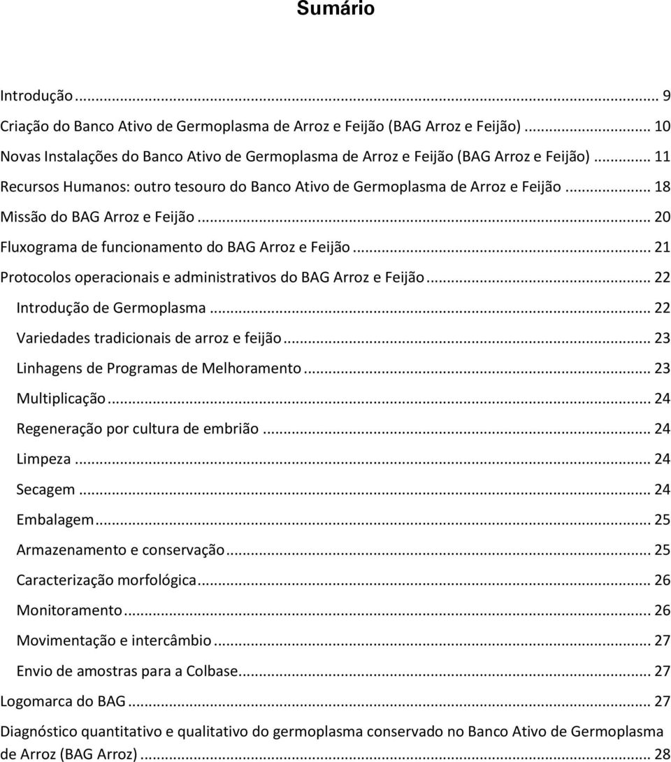 .. 21 Protocolos operacionais e administrativos do BAG Arroz e Feijão... 22 Introdução de Germoplasma... 22 Variedades tradicionais de arroz e feijão... 23 Linhagens de Programas de Melhoramento.