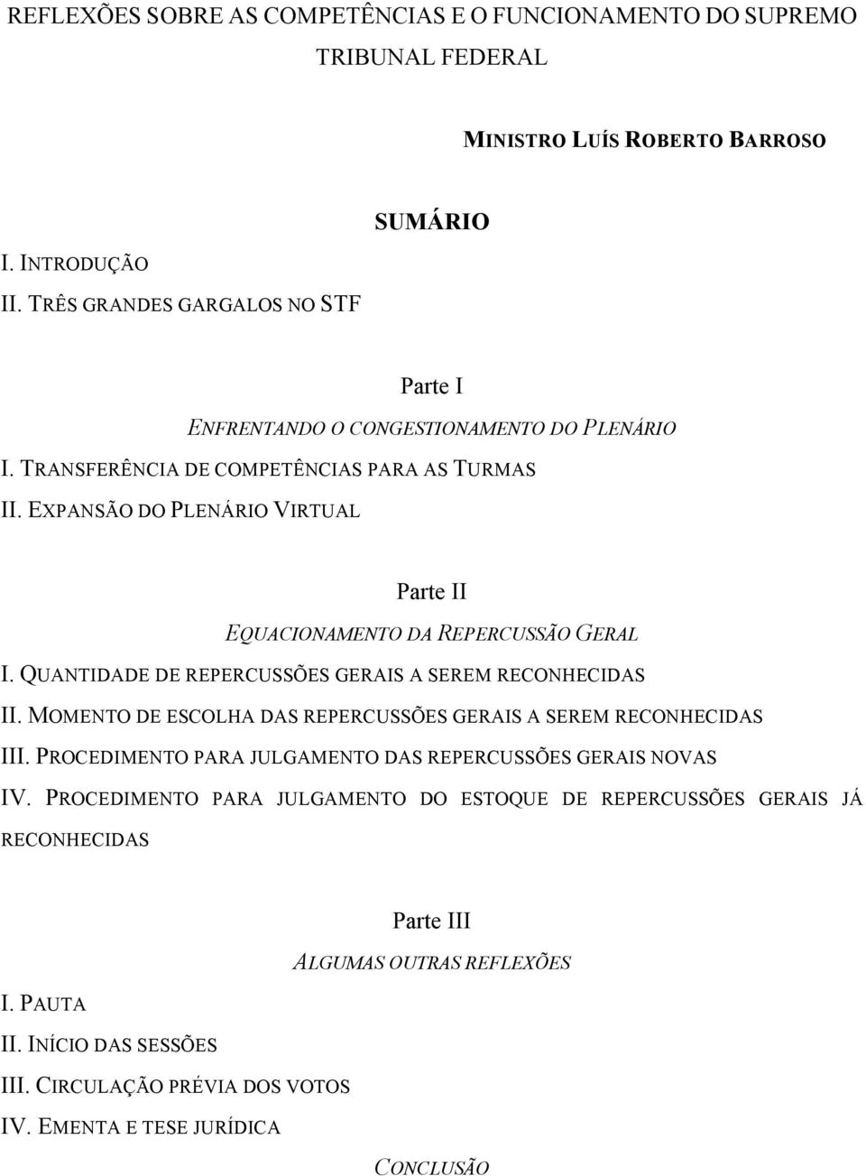 EXPANSÃO DO PLENÁRIO VIRTUAL Parte II EQUACIONAMENTO DA REPERCUSSÃO GERAL I. QUANTIDADE DE REPERCUSSÕES GERAIS A SEREM RECONHECIDAS II.