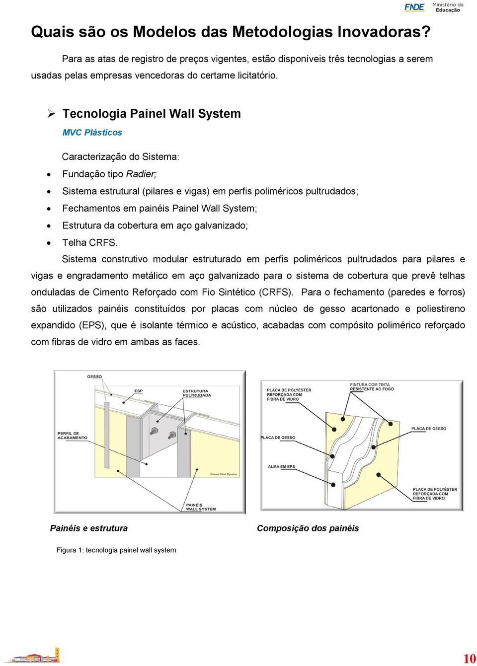 System; Estrutura da cobertura em aço galvanizado; Telha CRFS.