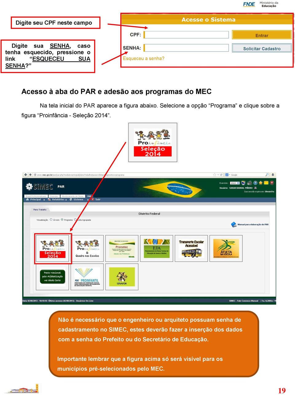 Selecione a opção Programa e clique sobre a figura Proinfância - Seleção 2014.