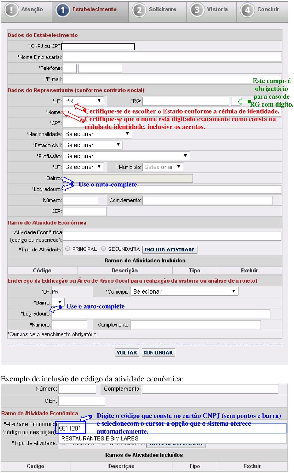 Certifique-se que o nome está digitado exatamente como consta na cédula de identidade, inclusive os acentos.